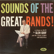 Glen Gray & The Casa Loma Orchestra - Sounds of the Great Bands